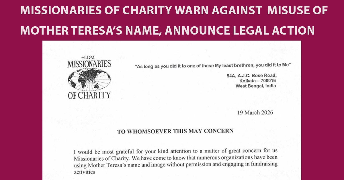 Missionaries of Charity Warn Against Misuse of Mother Teresa’s Name, Announce Legal Action