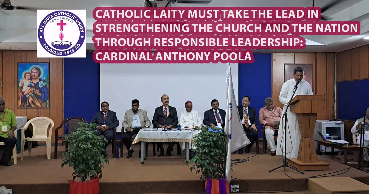 Catholic Laity Must Take the Lead in Strengthening the Church and the Nation Through Responsible Leadership: Cardinal Anthony Poola